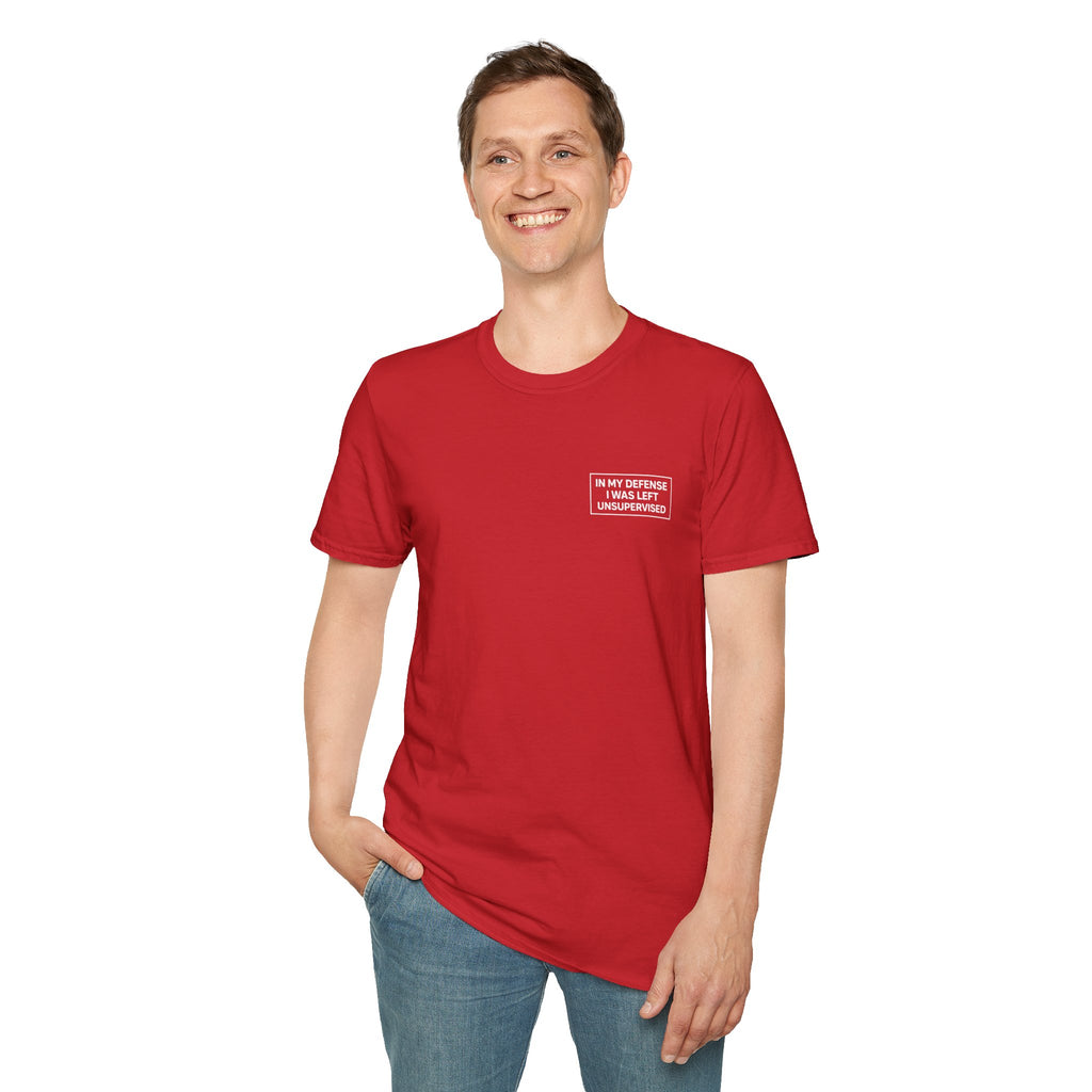 In my defense I was left unsupervised T-Shirt