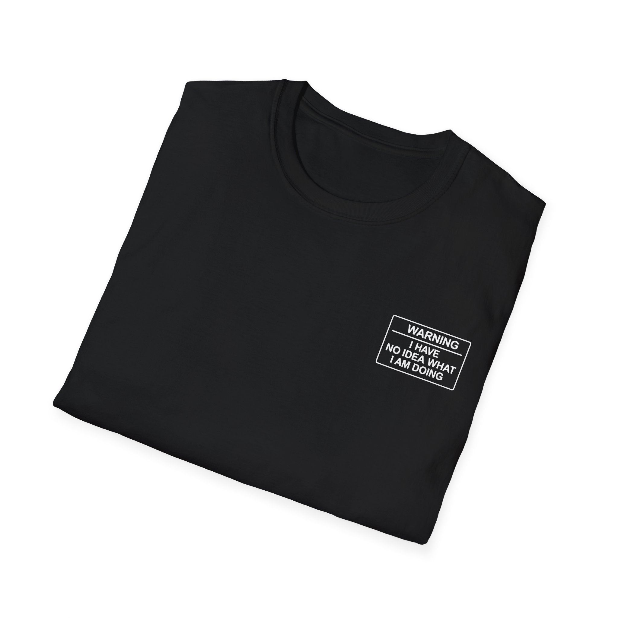 Warning I have no idea what I am doing T-Shirt