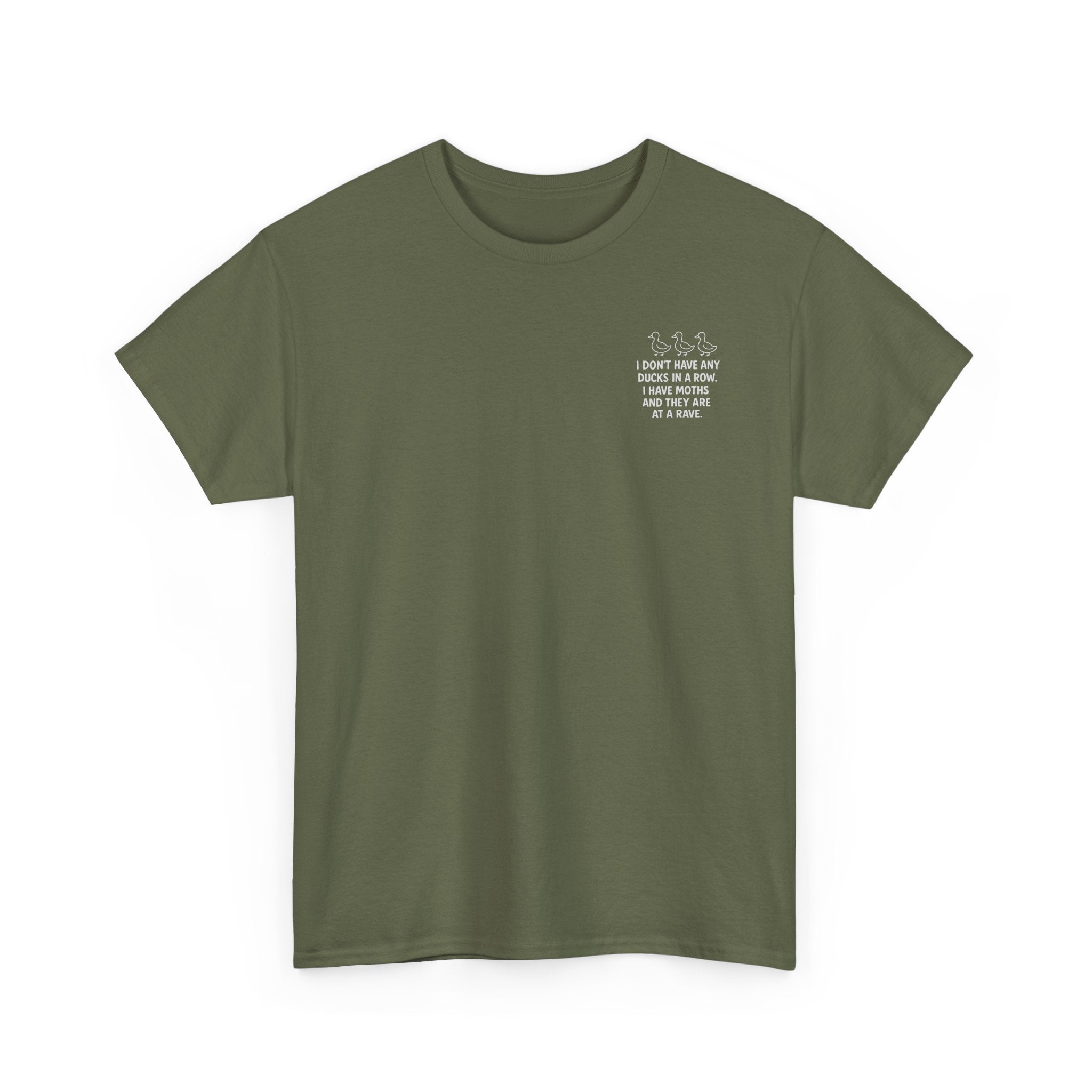 I don't have any ducks in a row T-shirt