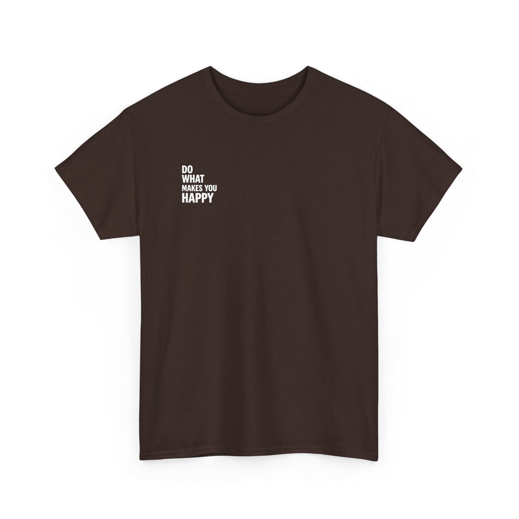 Do what makes you happy T-shirt