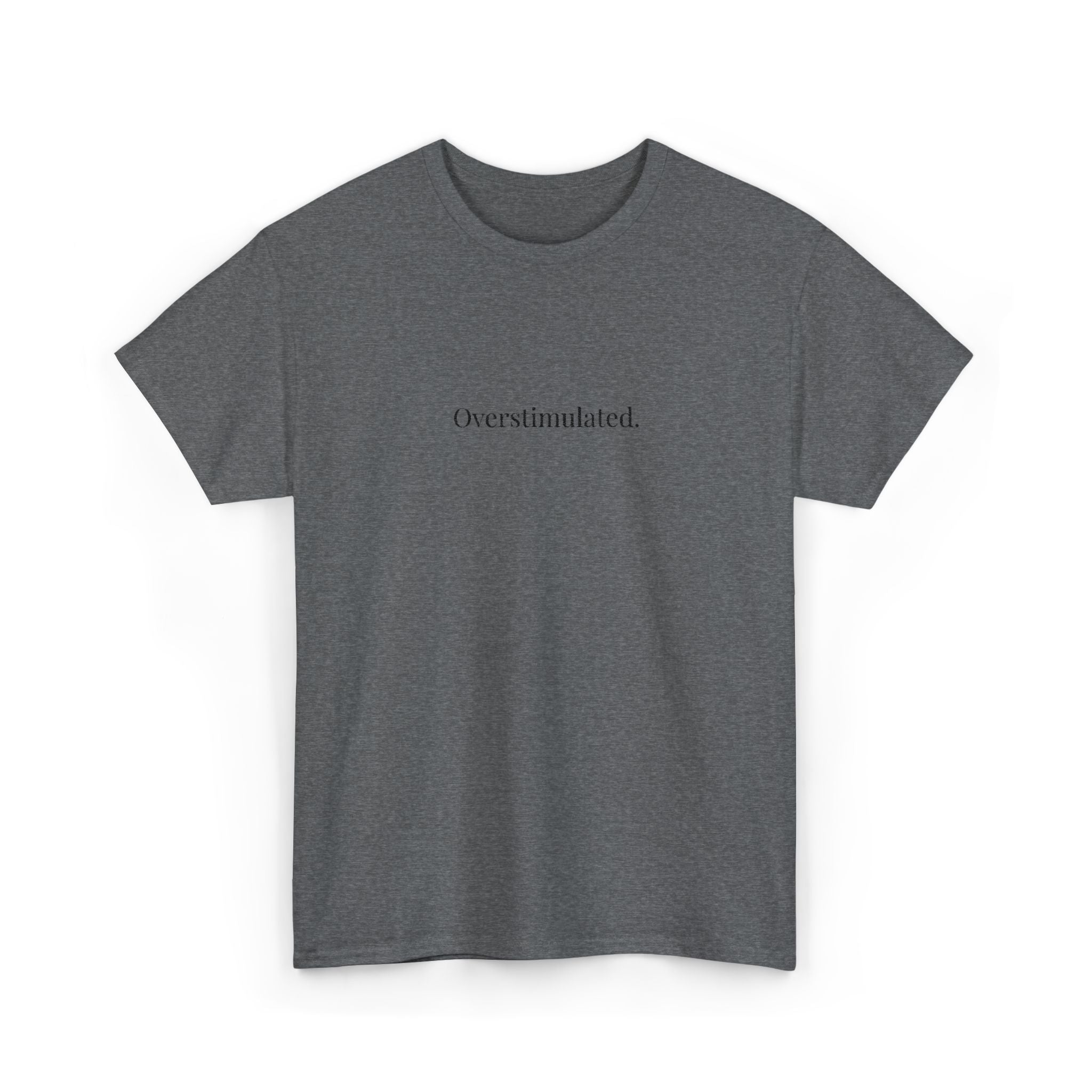 Embroidered - Overstimulated T-shirt