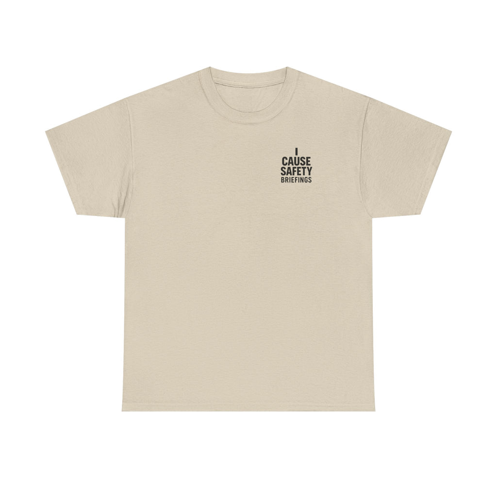 I Cause Safety Briefings T-shirt