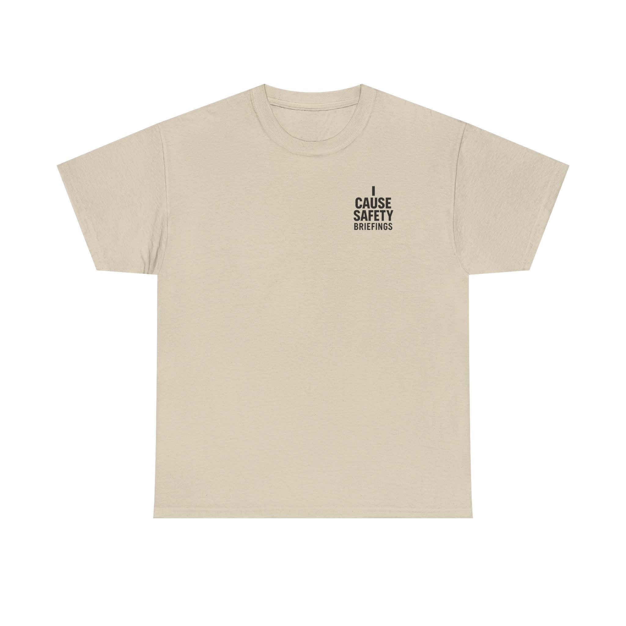 I Cause Safety Briefings T-shirt