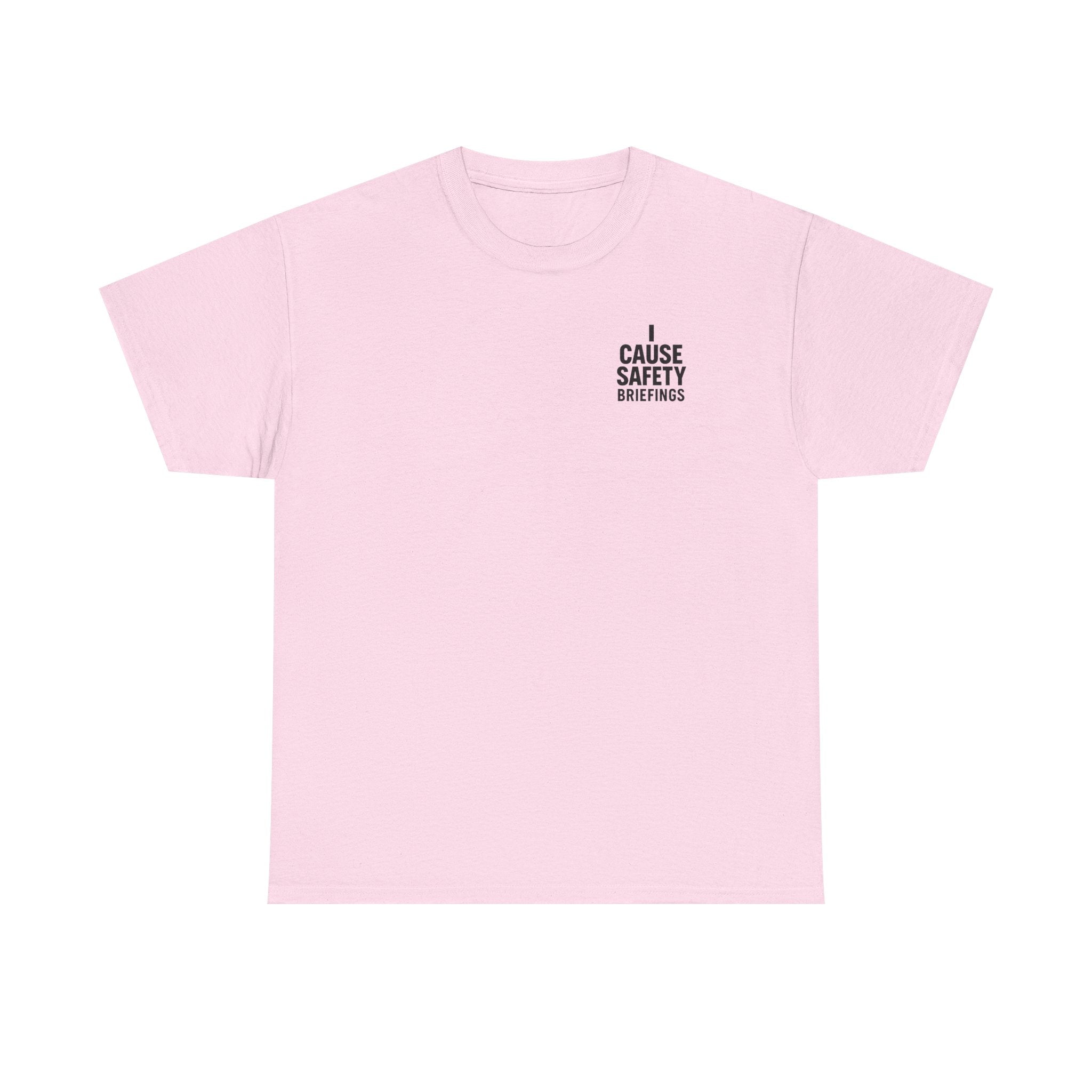 I Cause Safety Briefings T-shirt
