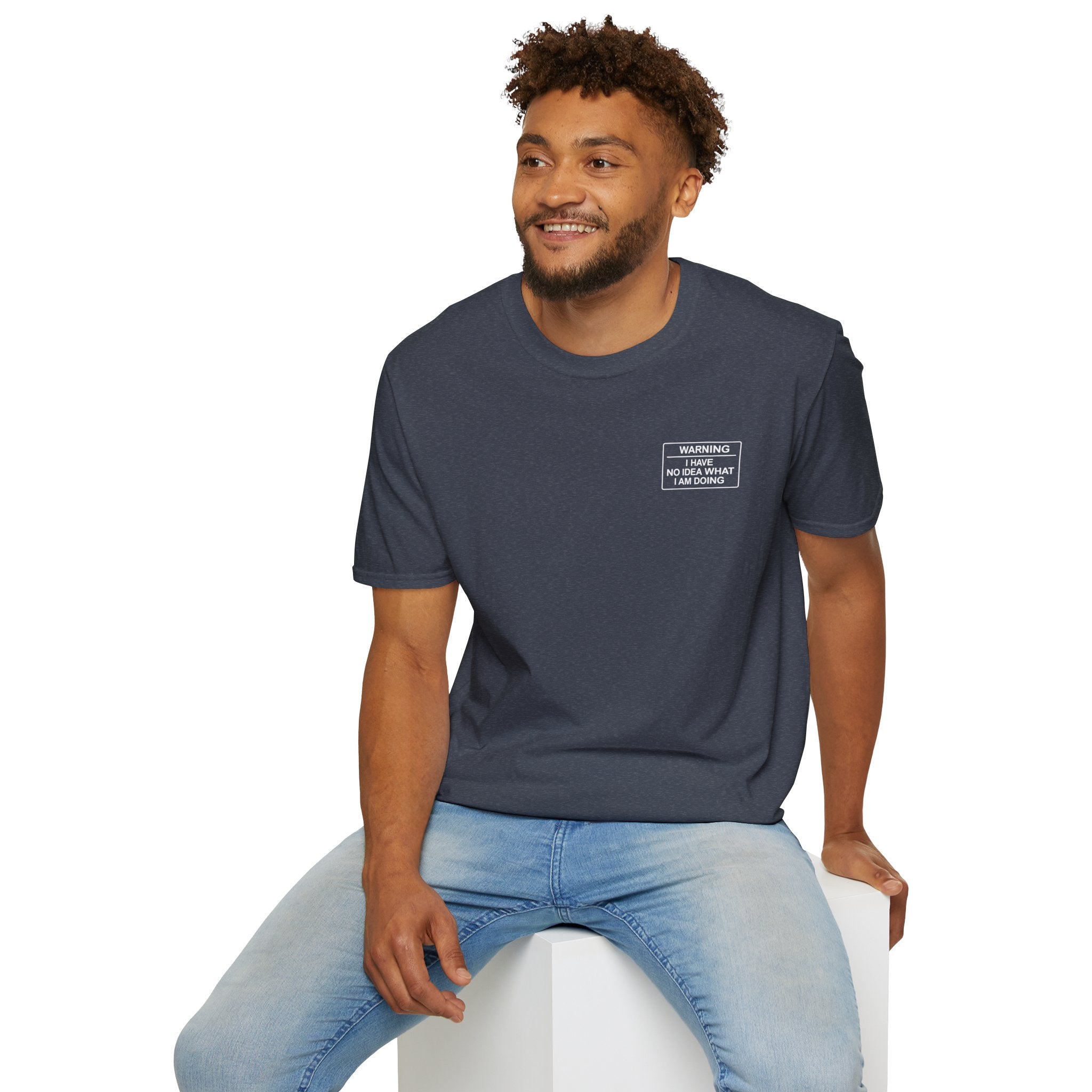 Warning I have no idea what I am doing T-Shirt