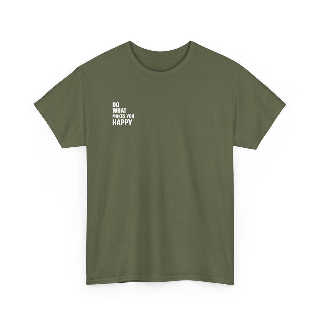 Do what makes you happy T-shirt