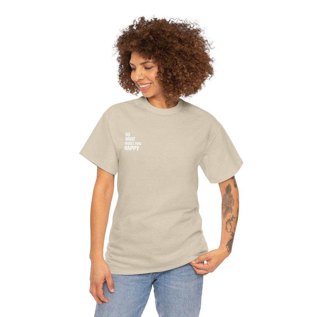 Do what makes you happy T-shirt