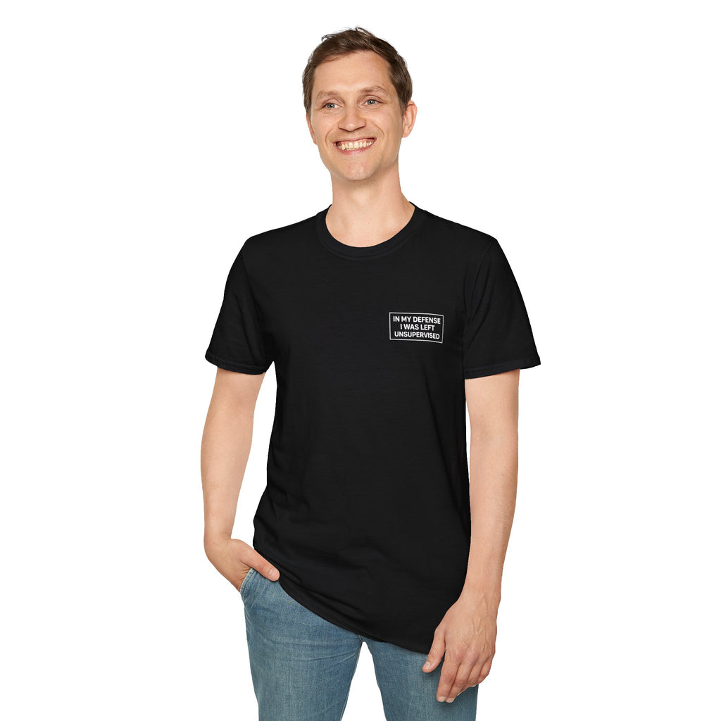 In my defense I was left unsupervised T-Shirt
