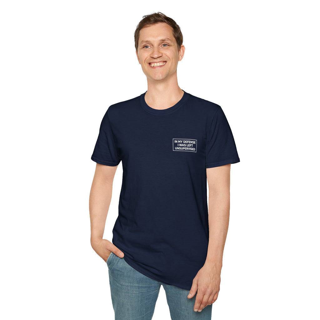 In my defense I was left unsupervised T-Shirt