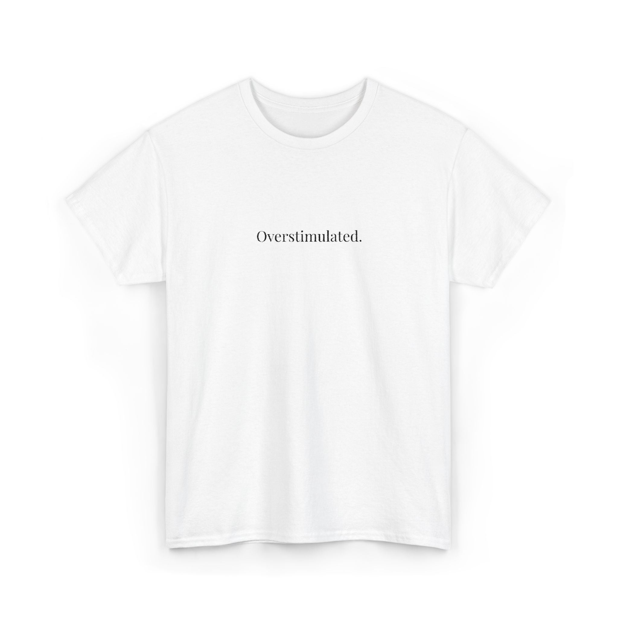 Embroidered - Overstimulated T-shirt