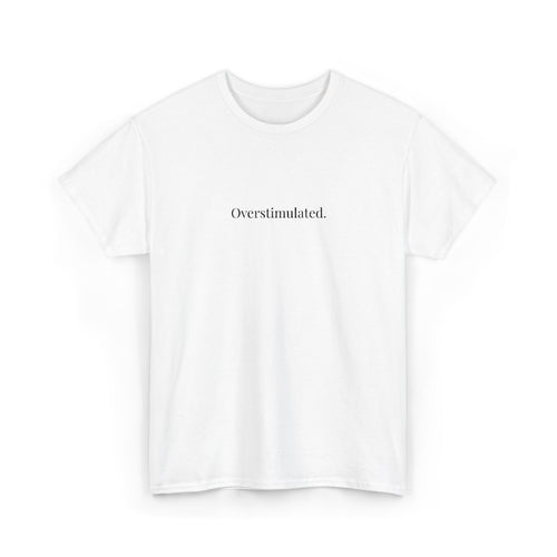 Embroidered - Overstimulated T-shirt