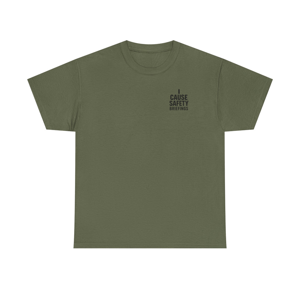 I Cause Safety Briefings T-shirt
