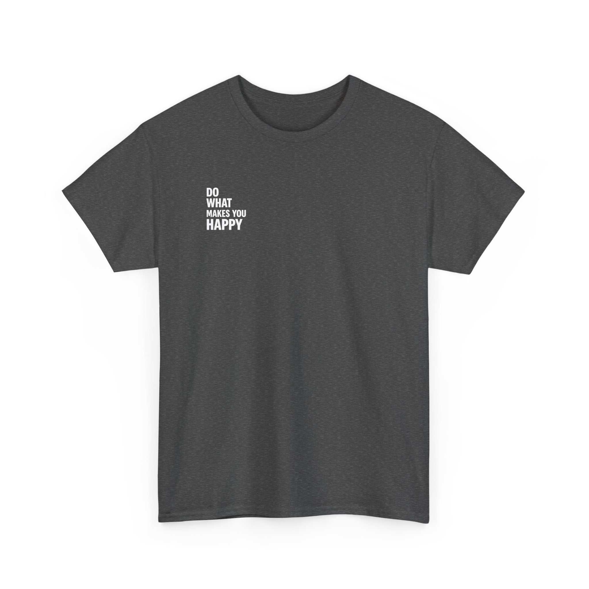 Do what makes you happy T-shirt
