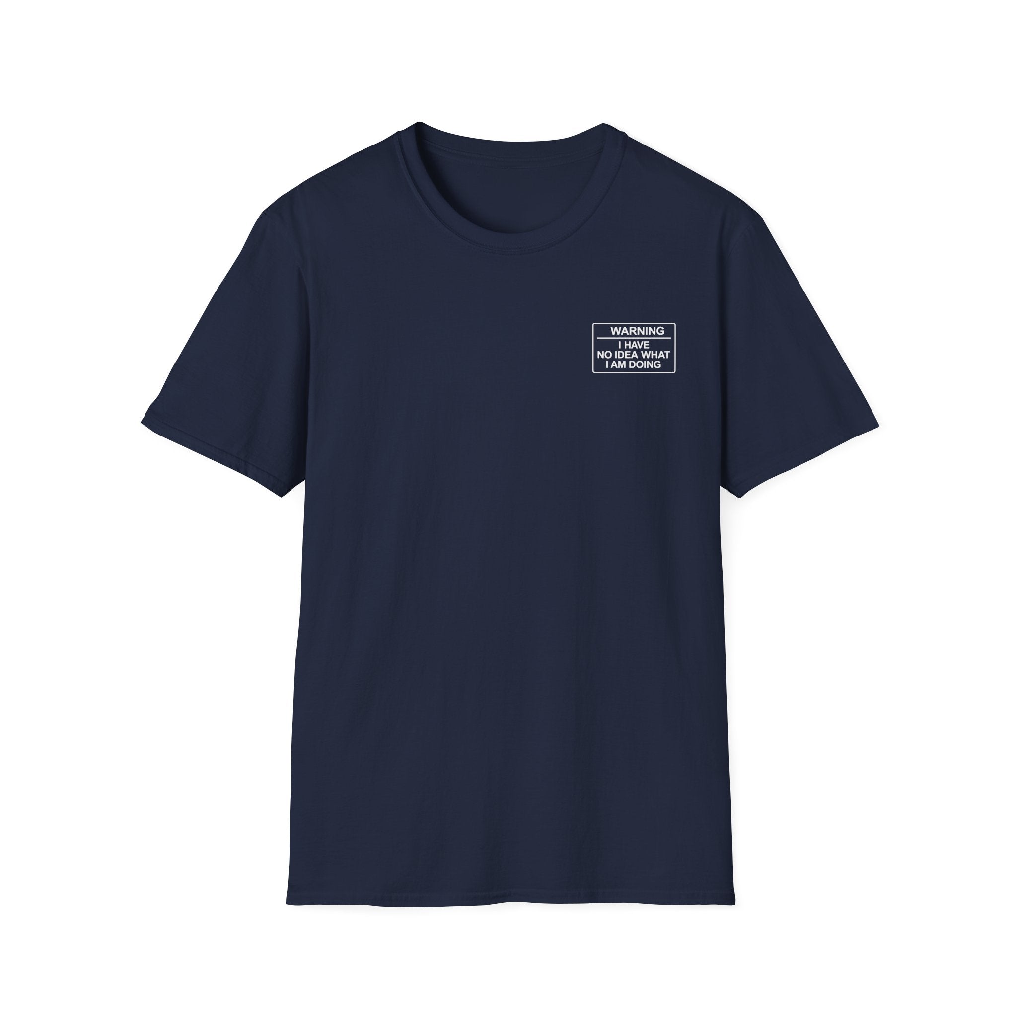 Warning I have no idea what I am doing T-Shirt