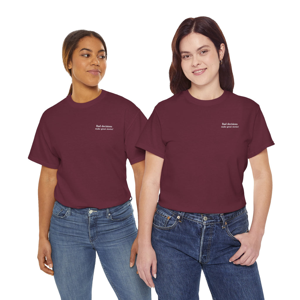 Bad Decisions Make Great Stories T-shirt