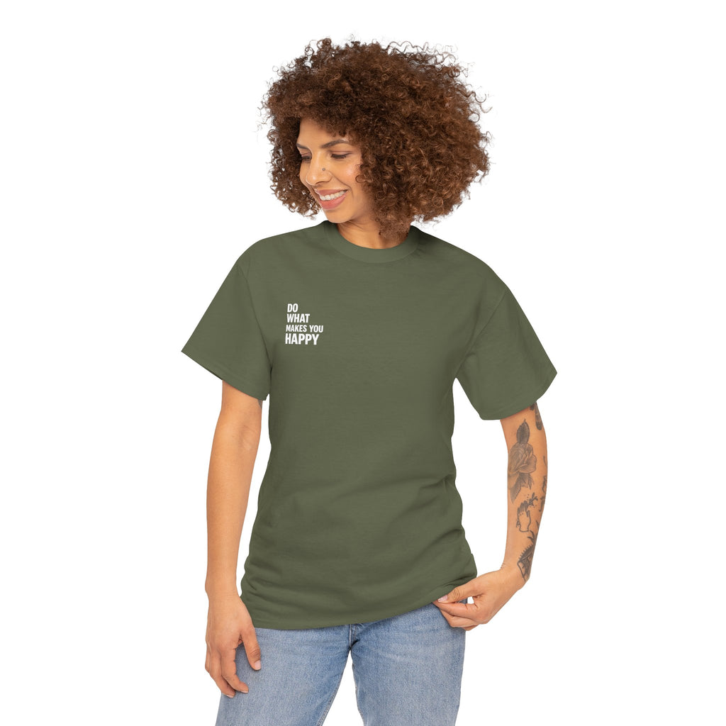 Do what makes you happy T-shirt