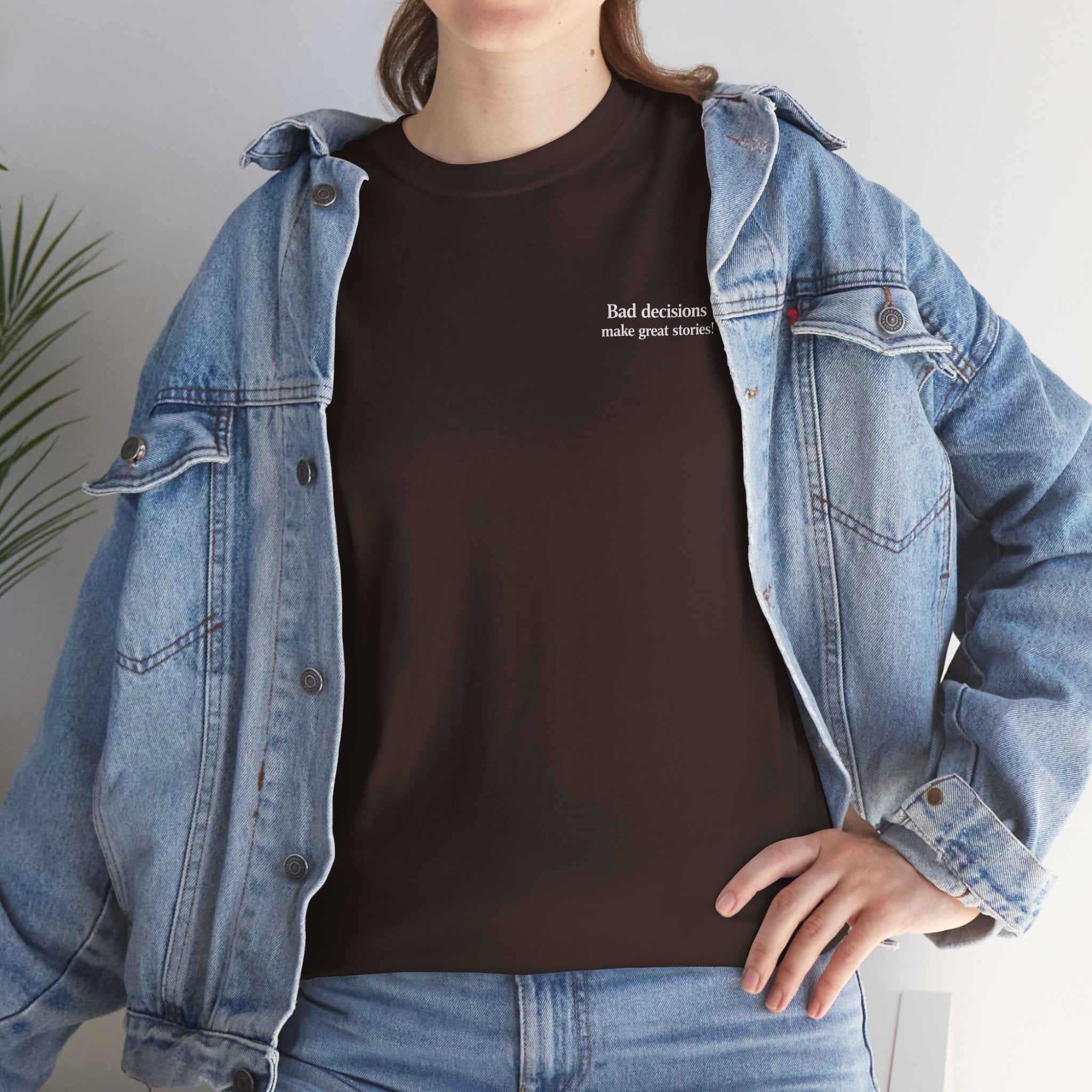 Bad Decisions Make Great Stories T-shirt