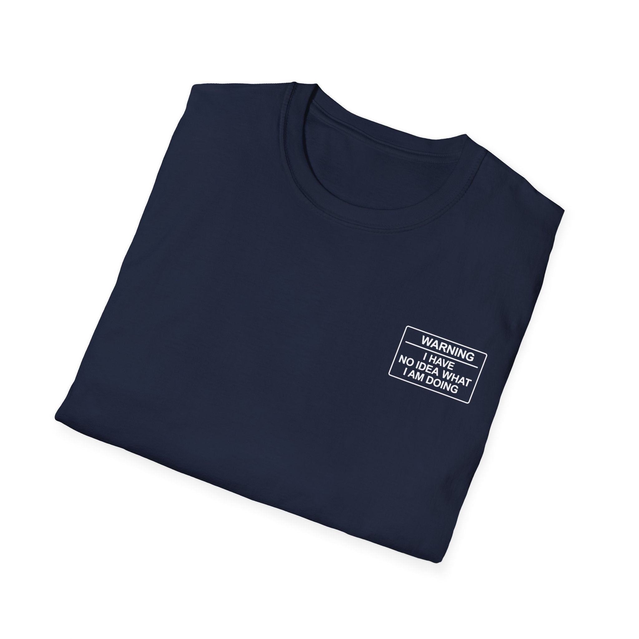 Warning I have no idea what I am doing T-Shirt