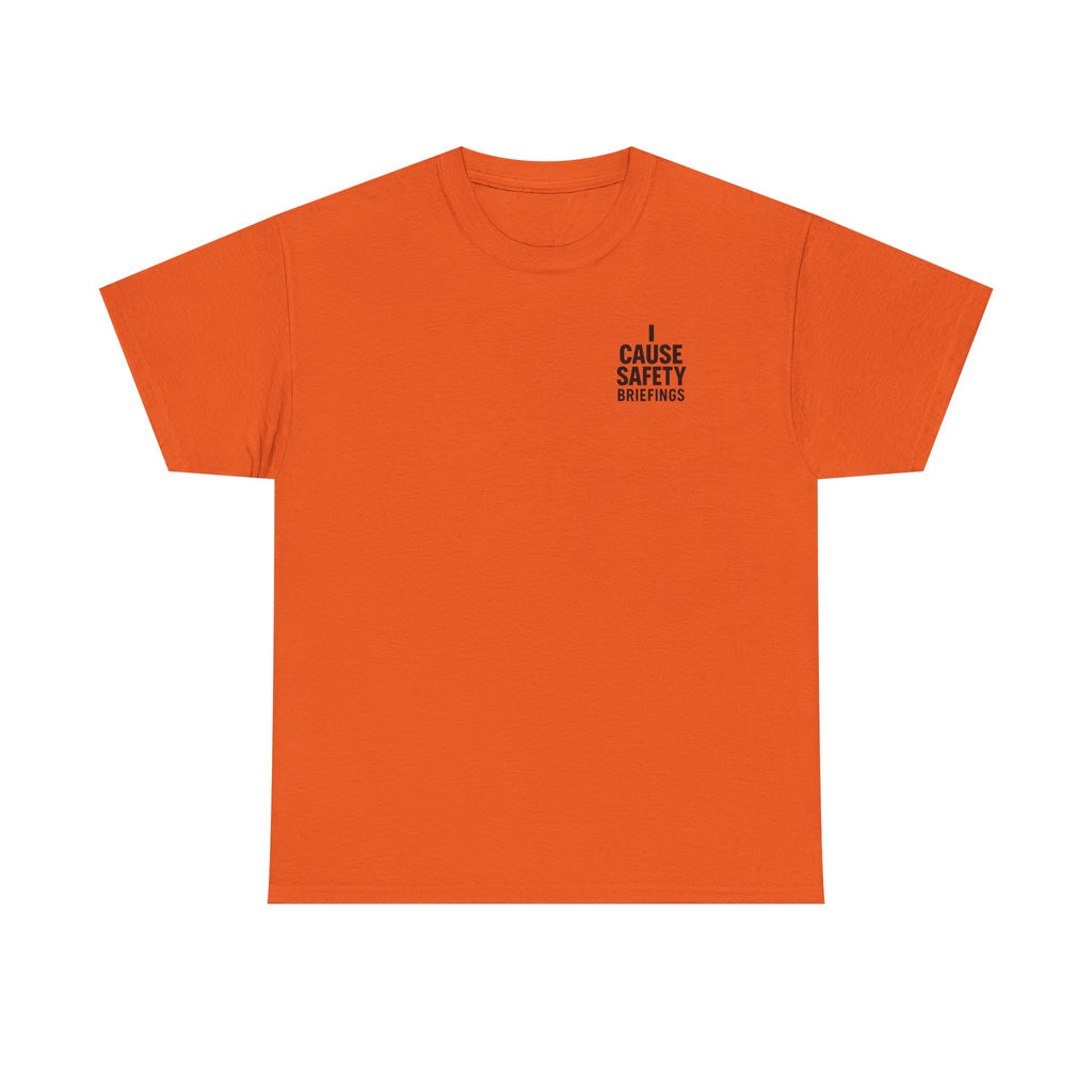 I Cause Safety Briefings T-shirt