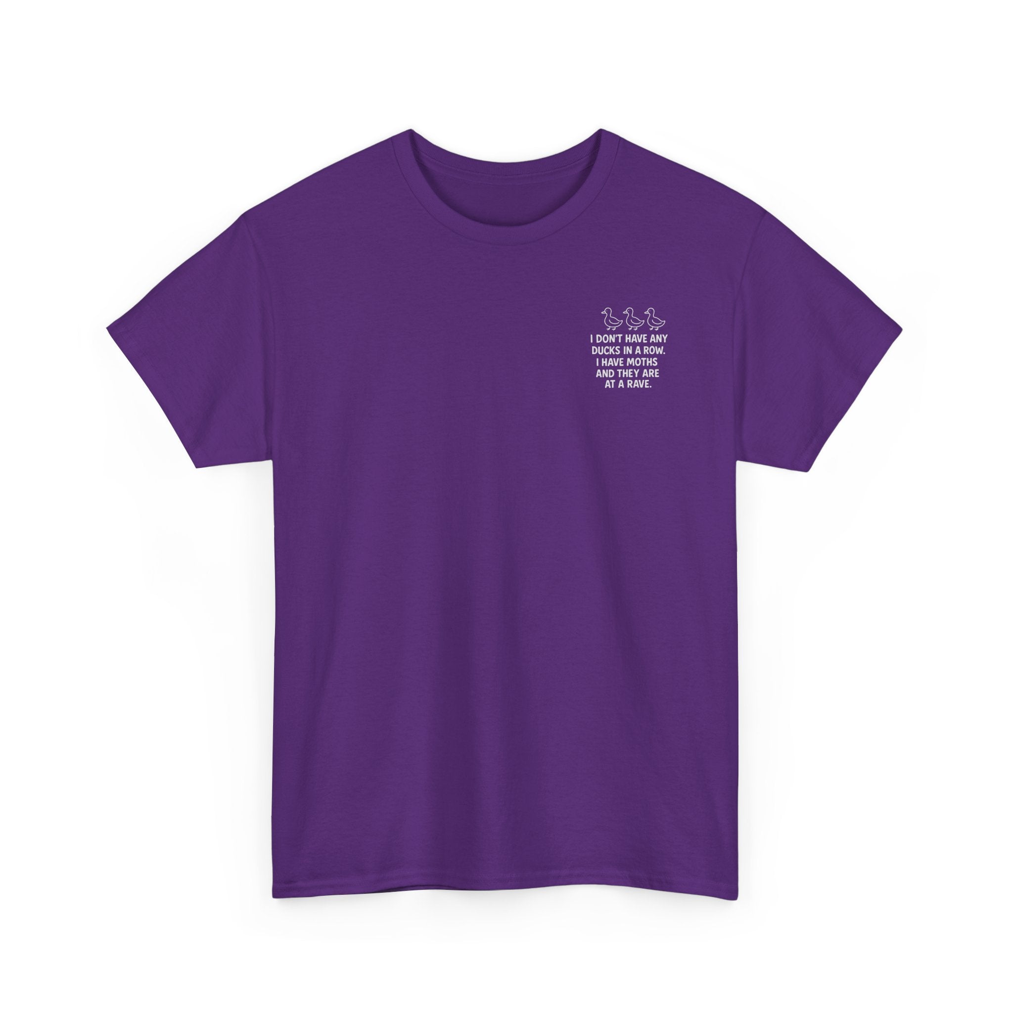 I don't have any ducks in a row T-shirt