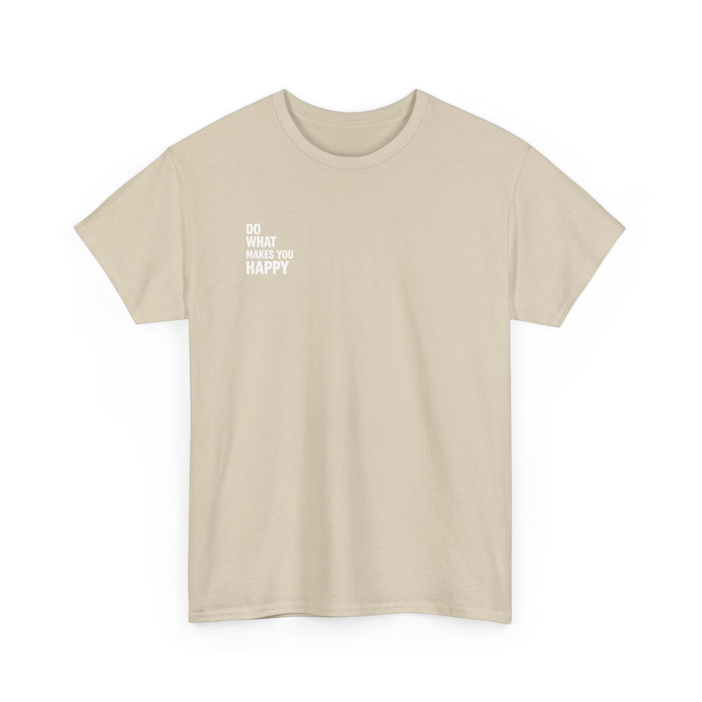 Do what makes you happy T-shirt