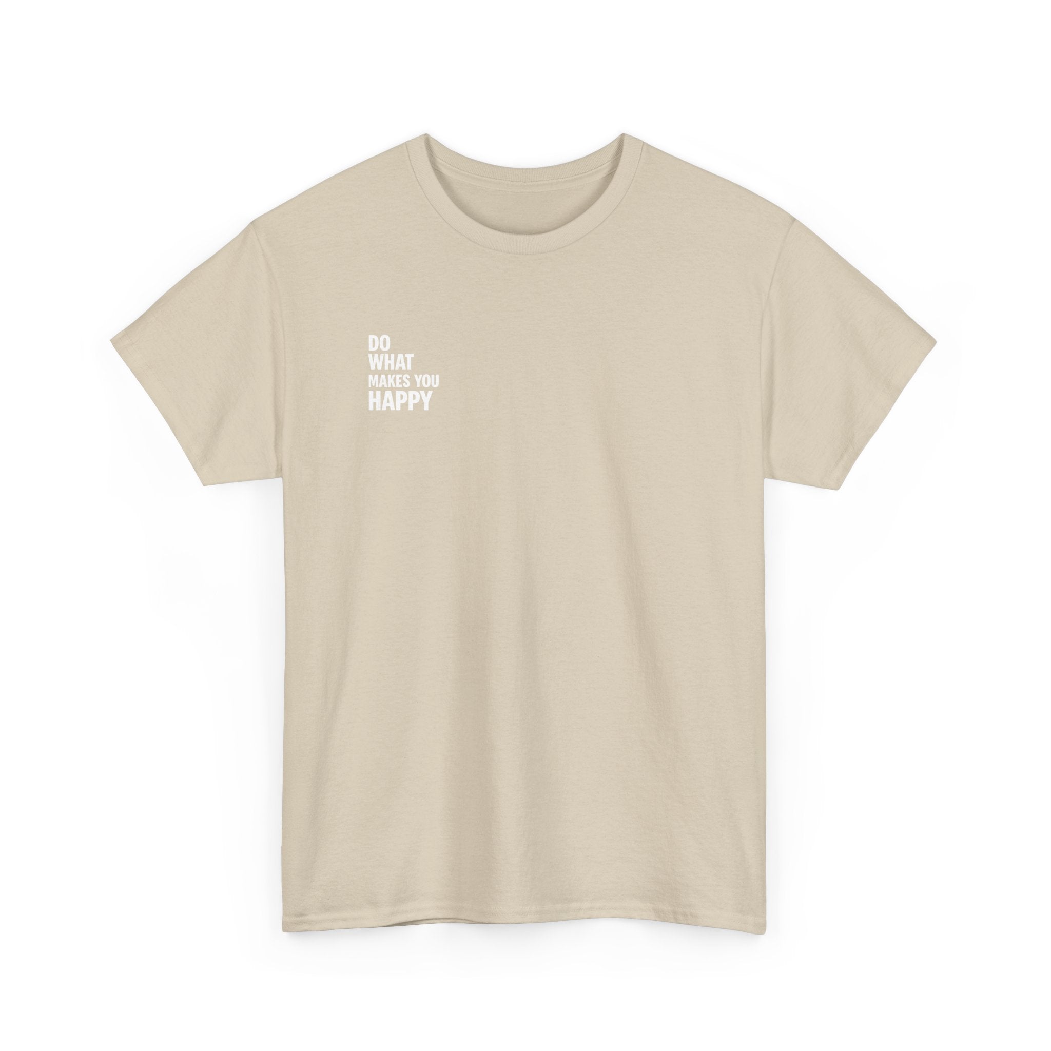 Do what makes you happy T-shirt