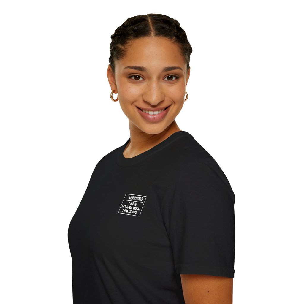 Warning I have no idea what I am doing T-Shirt