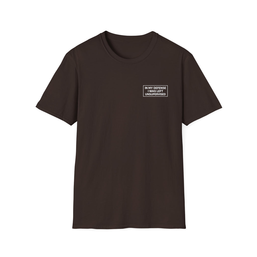 In my defense I was left unsupervised T-Shirt