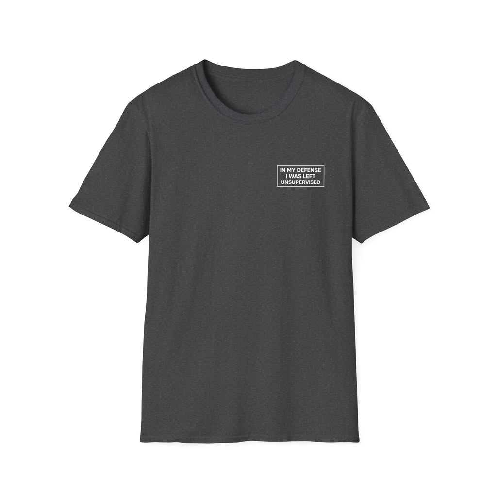 In my defense I was left unsupervised T-Shirt