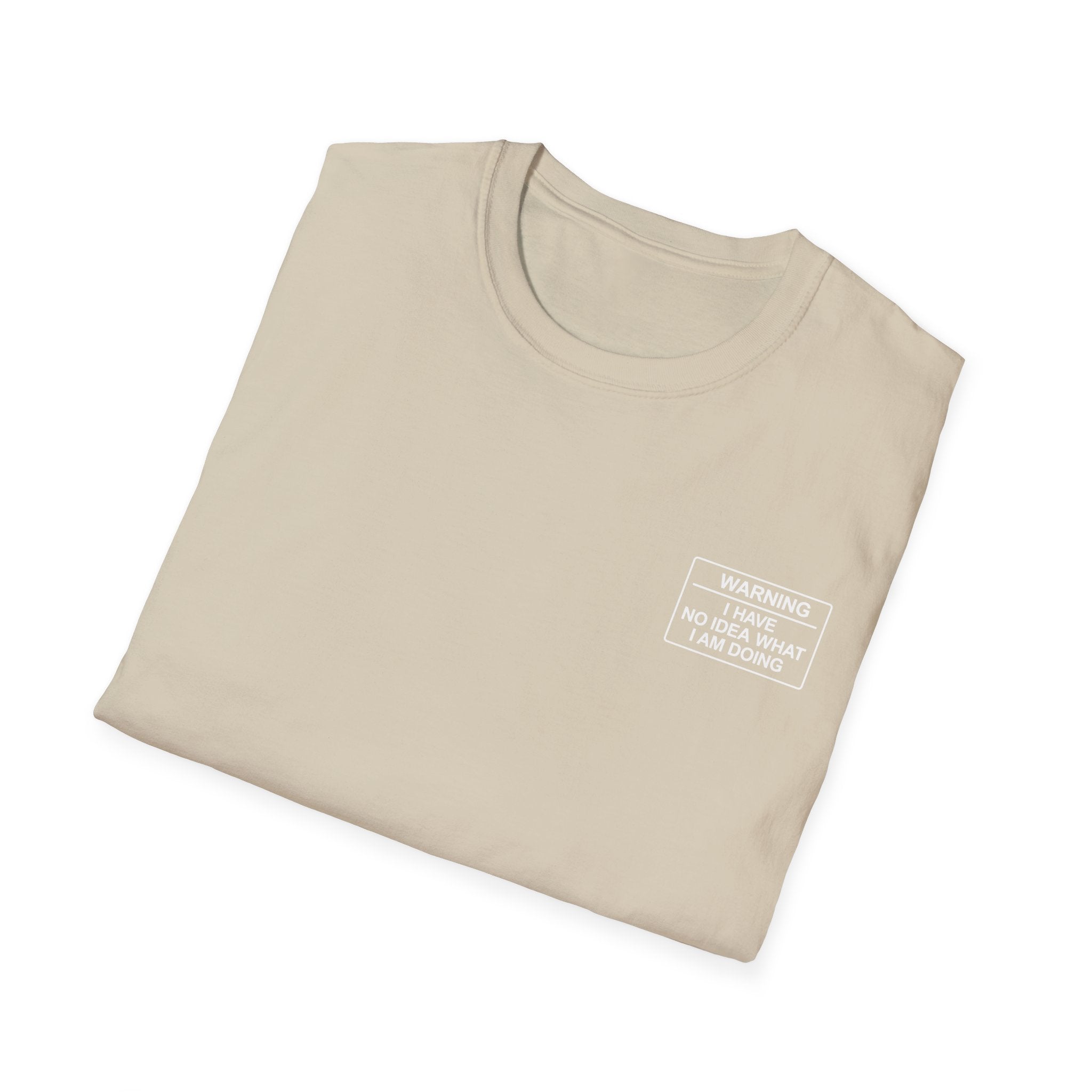 Warning I have no idea what I am doing T-Shirt