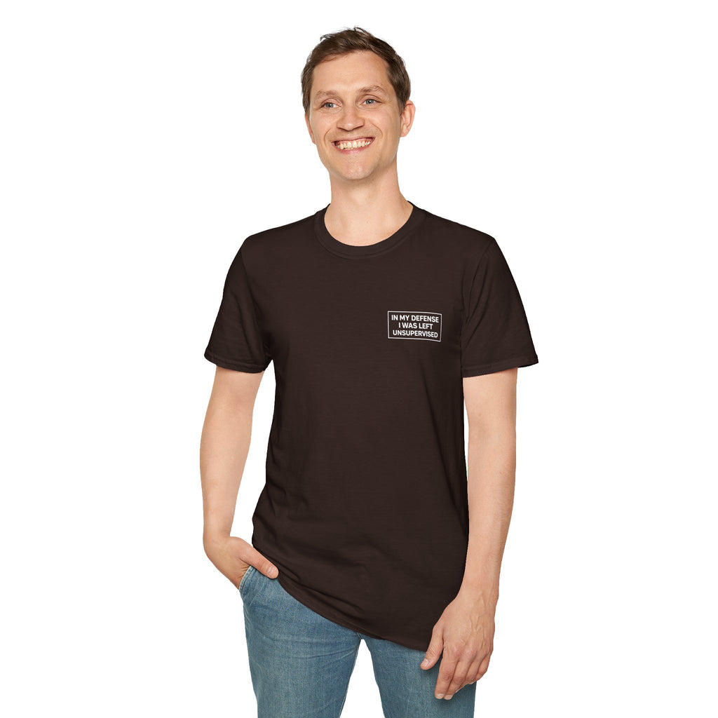 In my defense I was left unsupervised T-Shirt