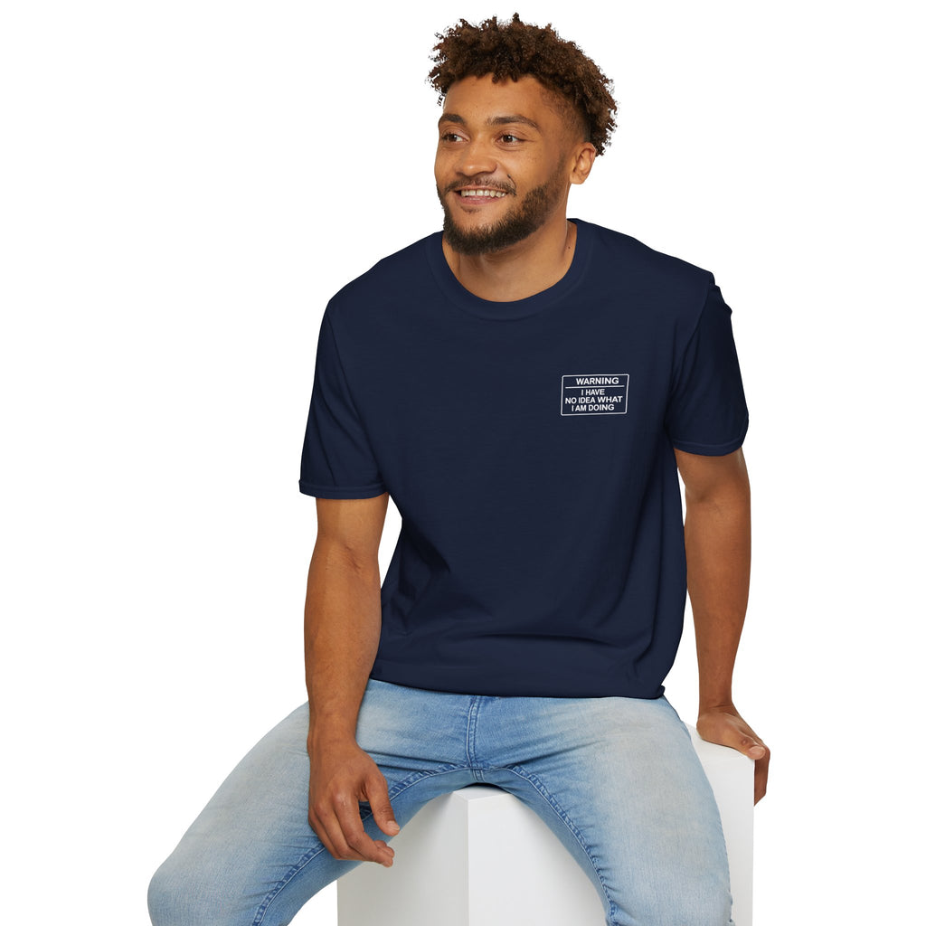 Warning I have no idea what I am doing T-Shirt
