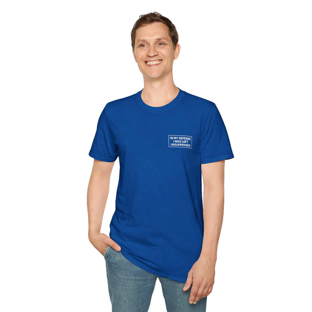 In my defense I was left unsupervised T-Shirt