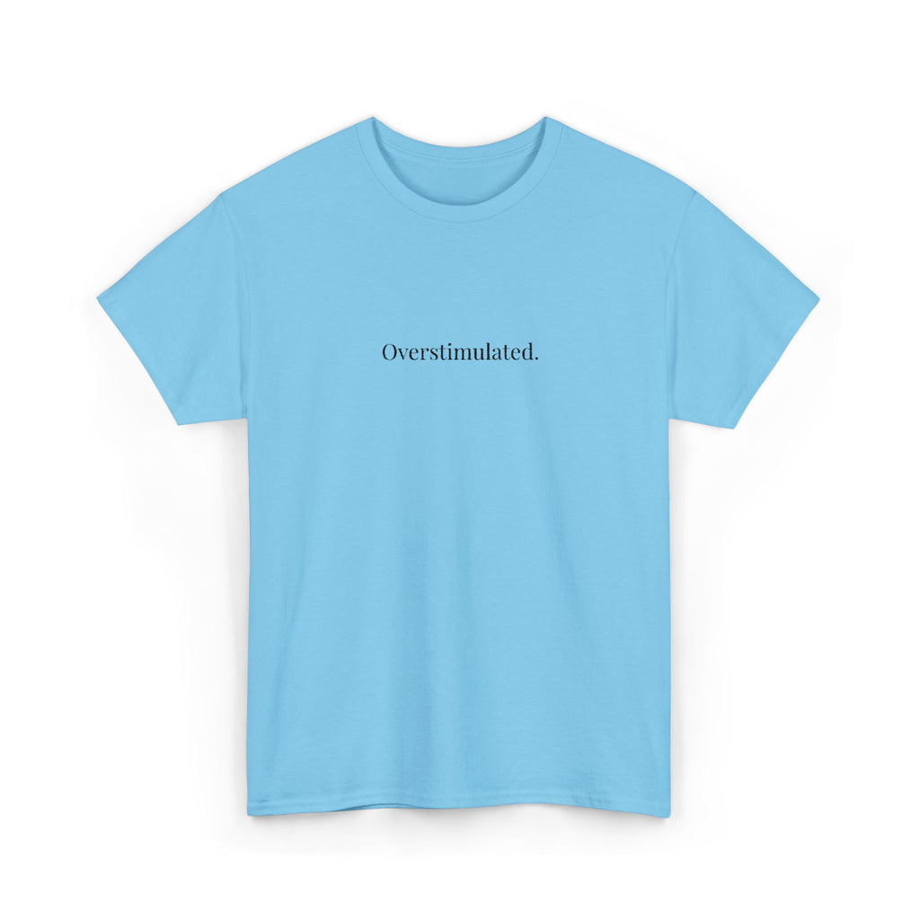 Embroidered - Overstimulated T-shirt
