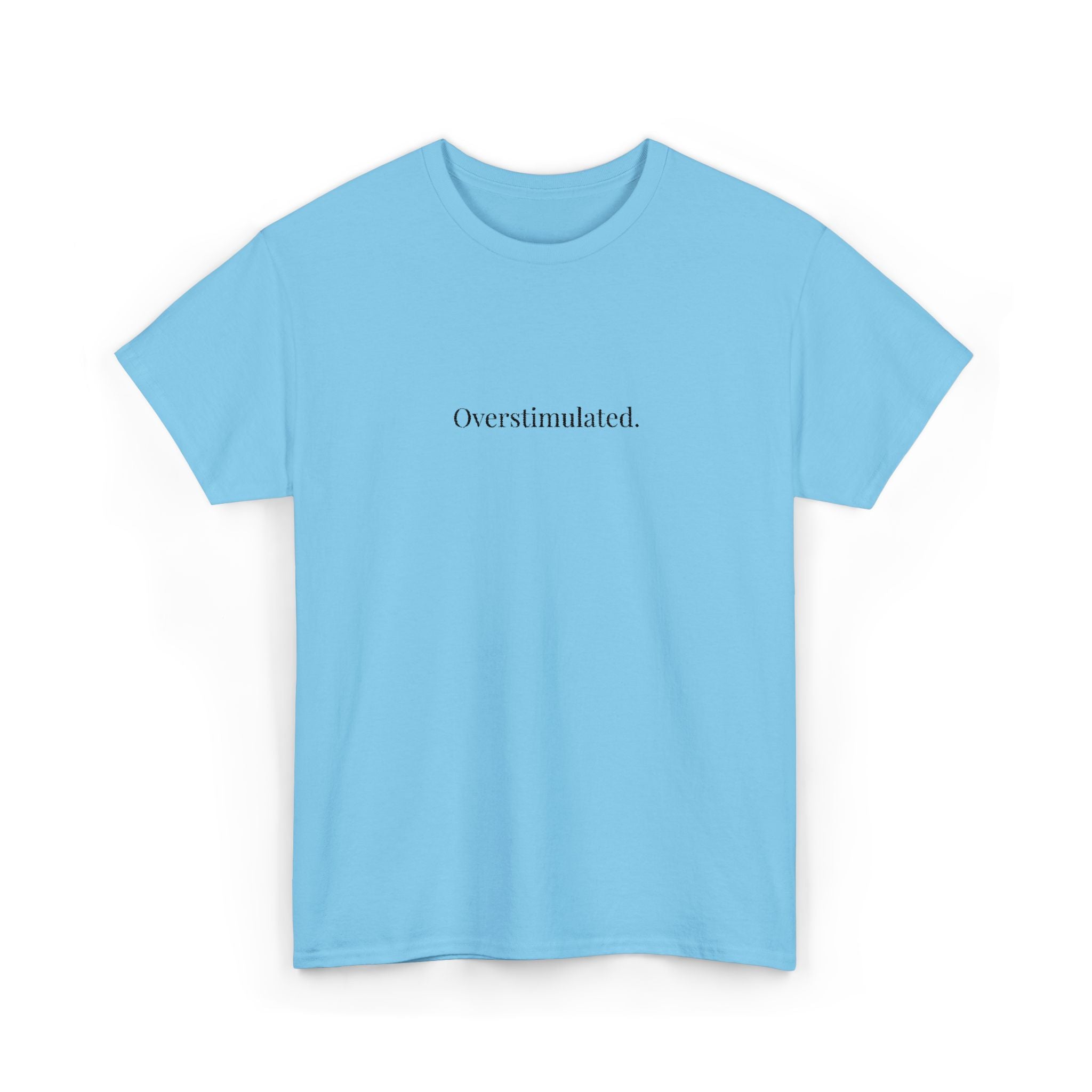Embroidered - Overstimulated T-shirt