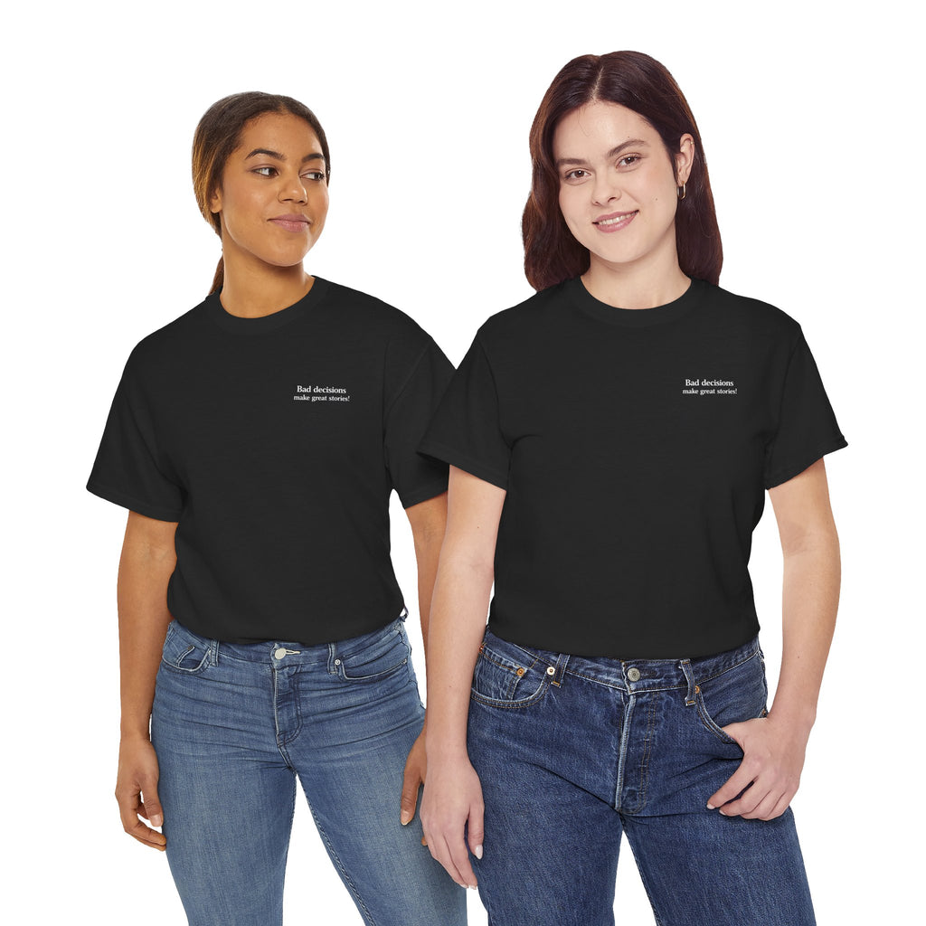 Bad Decisions Make Great Stories T-shirt
