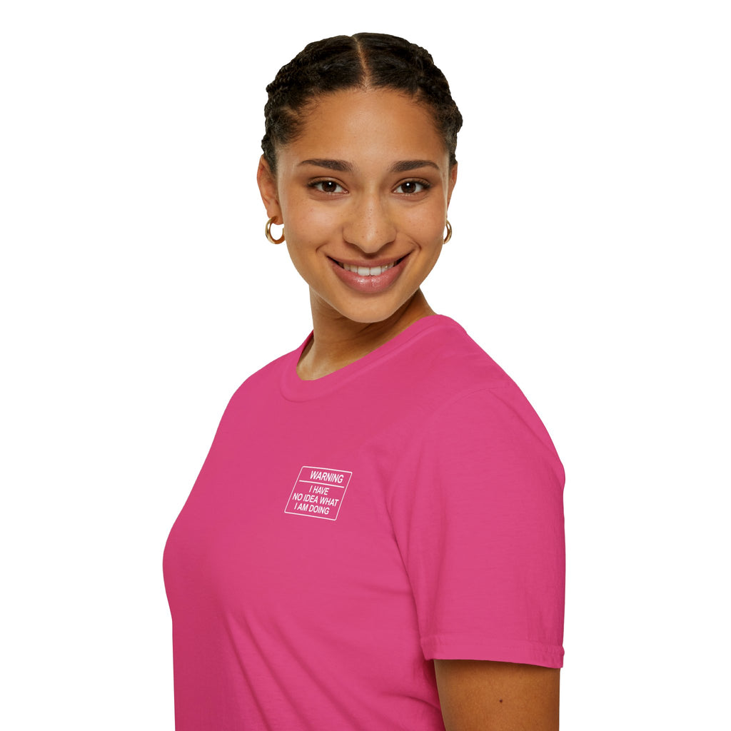 Warning I have no idea what I am doing T-Shirt