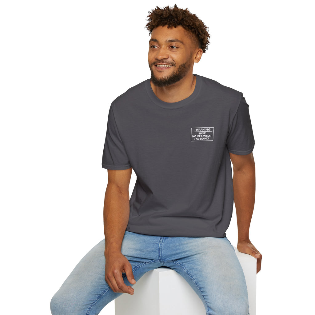 Warning I have no idea what I am doing T-Shirt