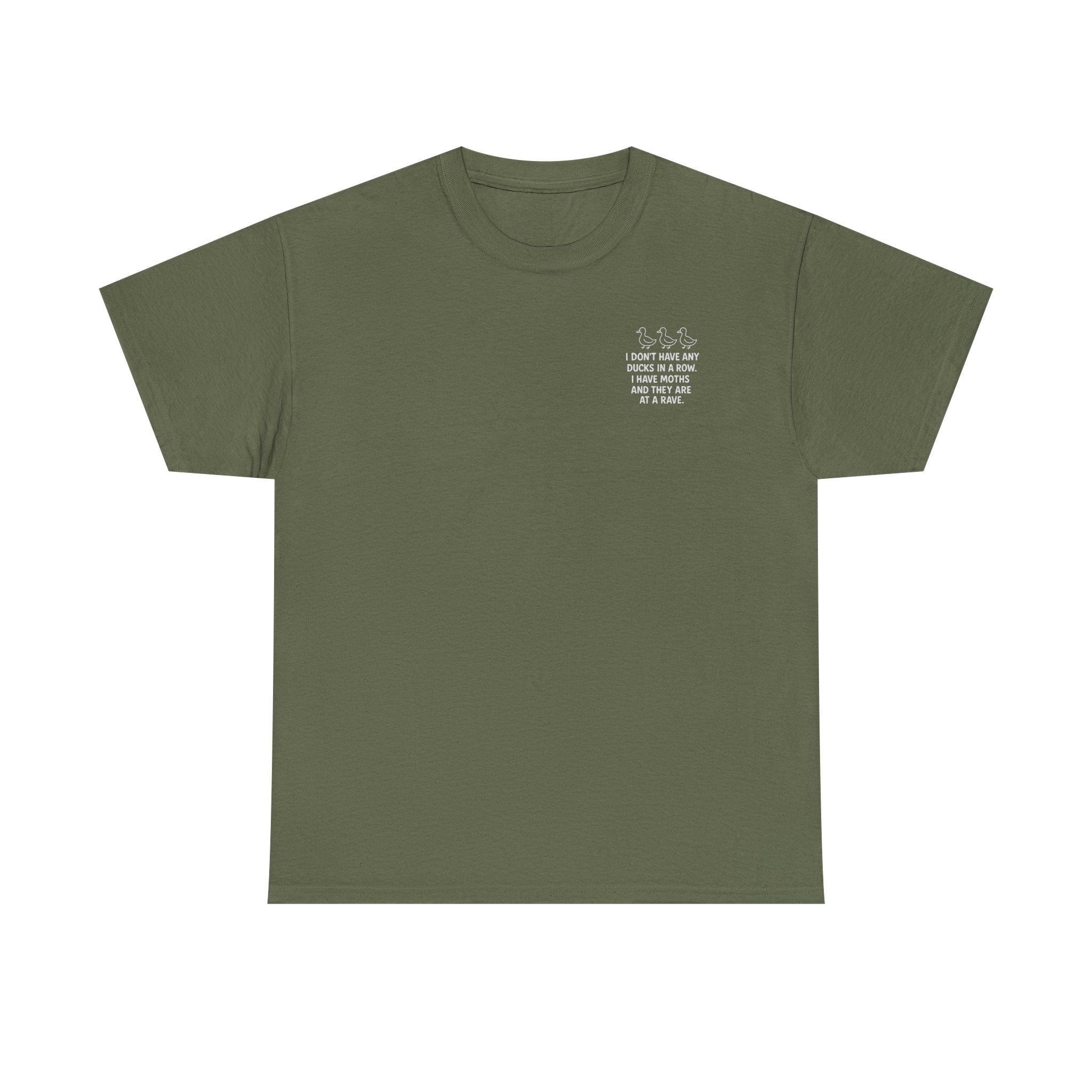 I don't have any ducks in a row T-shirt